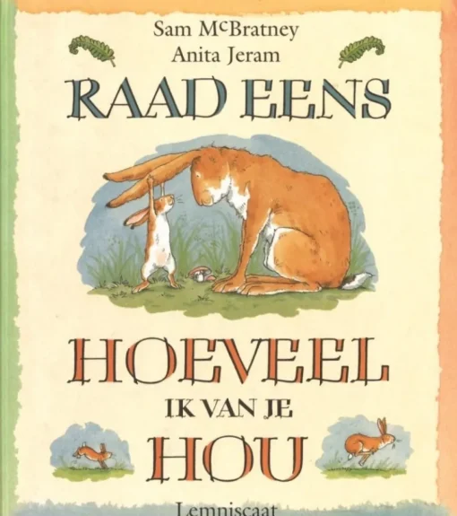 Raad Eens Hoeveel Ik Van Je Hou | Prentenboek