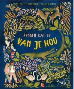 Zeggen Dat Ik Van Je Hou | Prentenboek